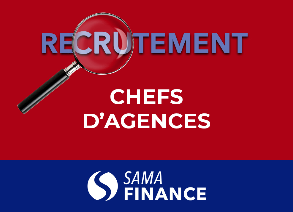 Avis de recrutement: SAMA Finance recherche des chefs d’agences